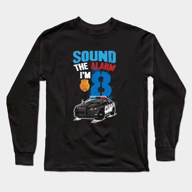 Kids Police Car 8th Birthday Gift Boy Sound The Alarm I'm 8 Long Sleeve T-Shirt by captainmood